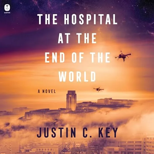 The Hospital at the End of the World By Justin C. Key